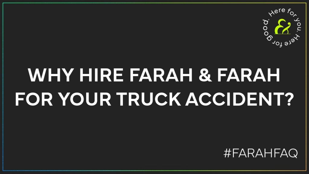 Why Should I Hire Farah & Farah To Handle My Truck Accident Claim video thumbnail